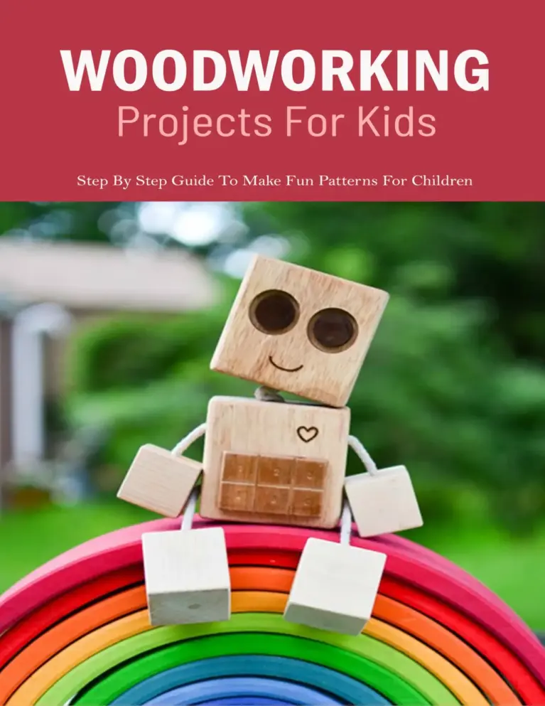 Woodworking Projects For Kids: Step By Step Guide To Make Fun Patterns For Children