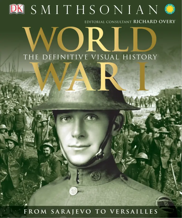 World War I: The Definitive Visual History: From Sarajevo to Versailles