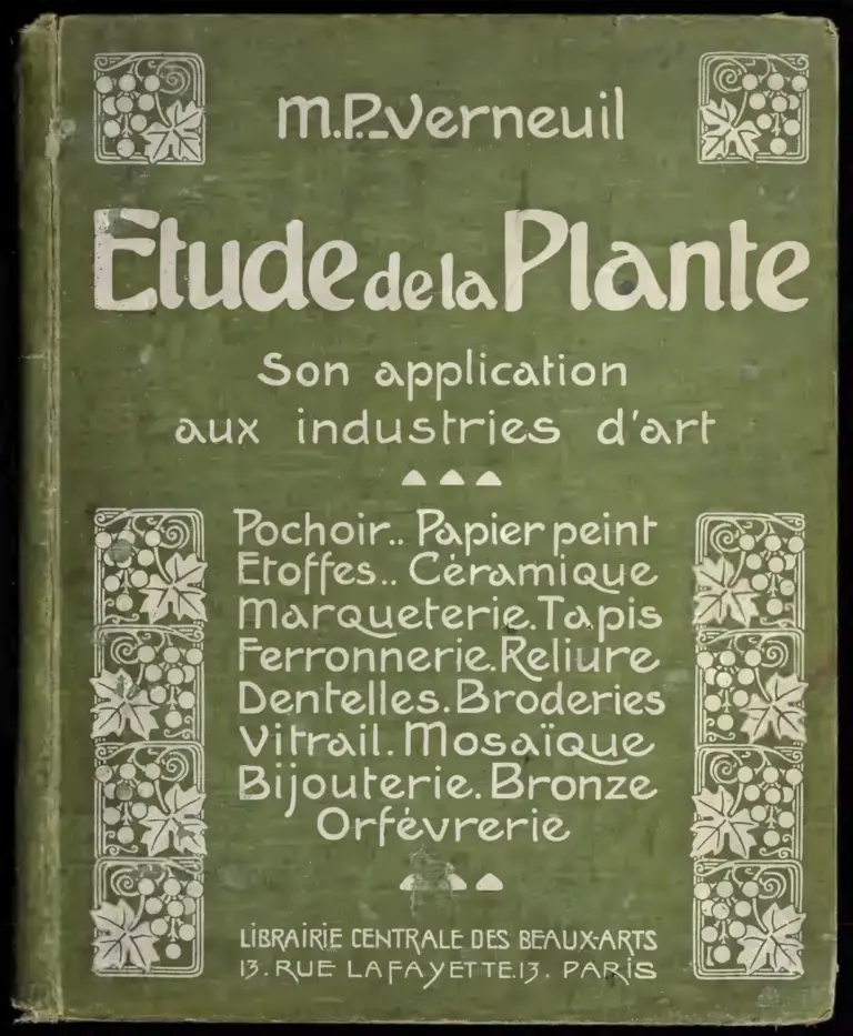 Étude De La Plante : Son Application Aux Industries D’Art : Pochoir, Papier Peint, Étoffes, Céramique, Marqueterie, Tapis, Ferronnerie, Reliure, Dentelles, Broderies, Vitrail, Mosaïque, Bijouterie, Bronze, Orfèvrerie