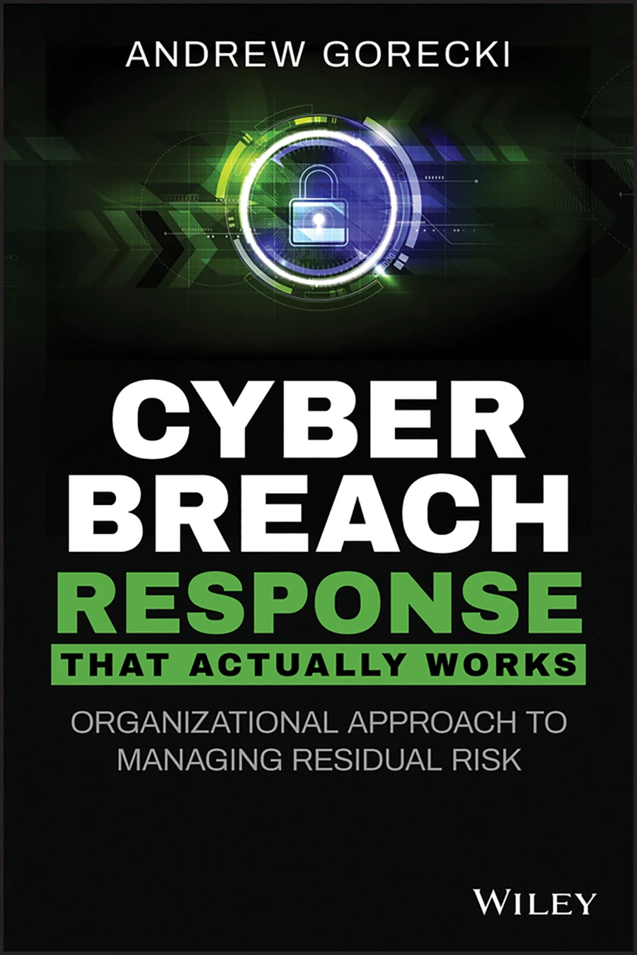 cyber breach response that actually works: organizational approach to managing residual risk cyber breach response that actually works: organizational approach to managing residual risk