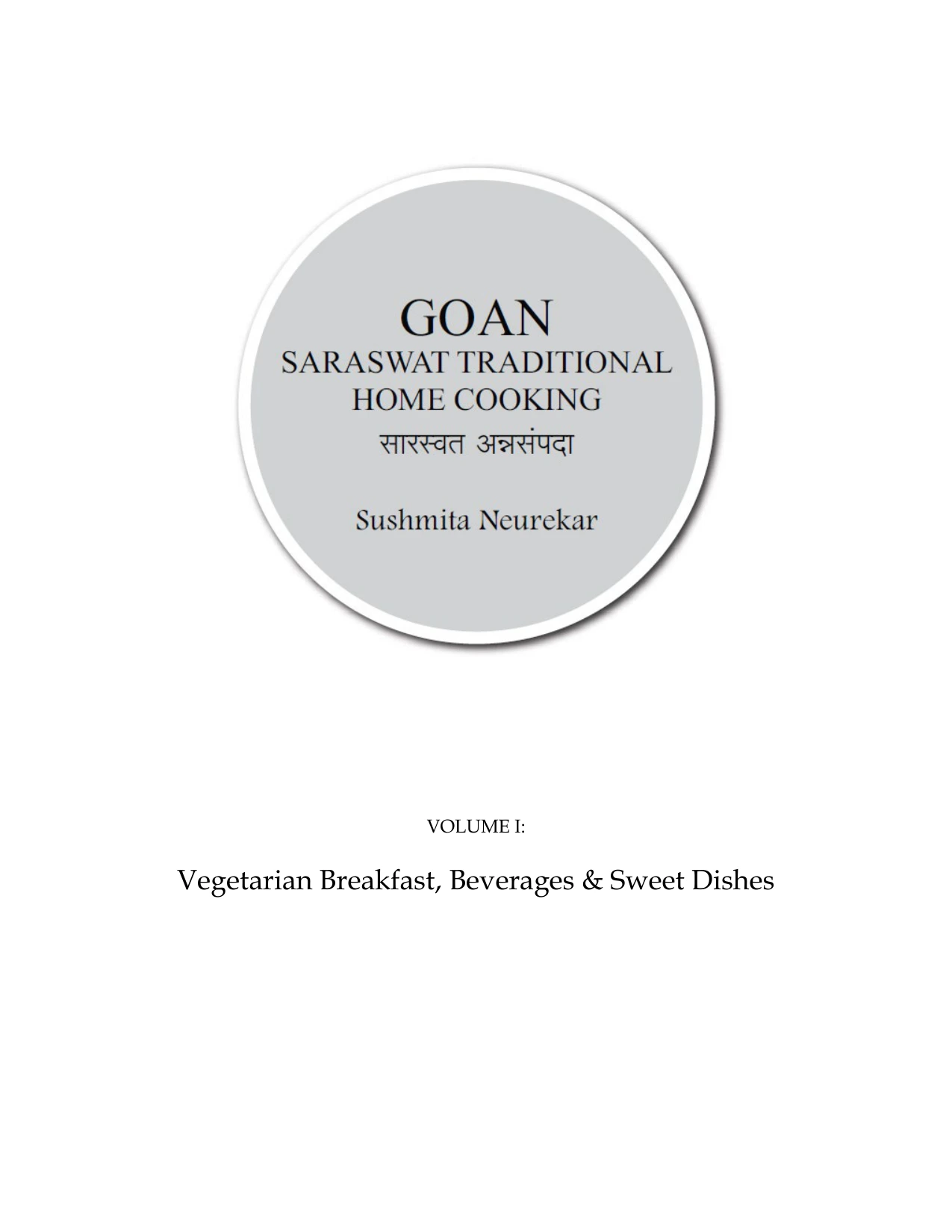 goan saraswat traditional home cooking: volume i — vegetarian breakfast, beverages & sweet dishes goan saraswat traditional home cooking: volume i — vegetarian breakfast, beverages & sweet dishes