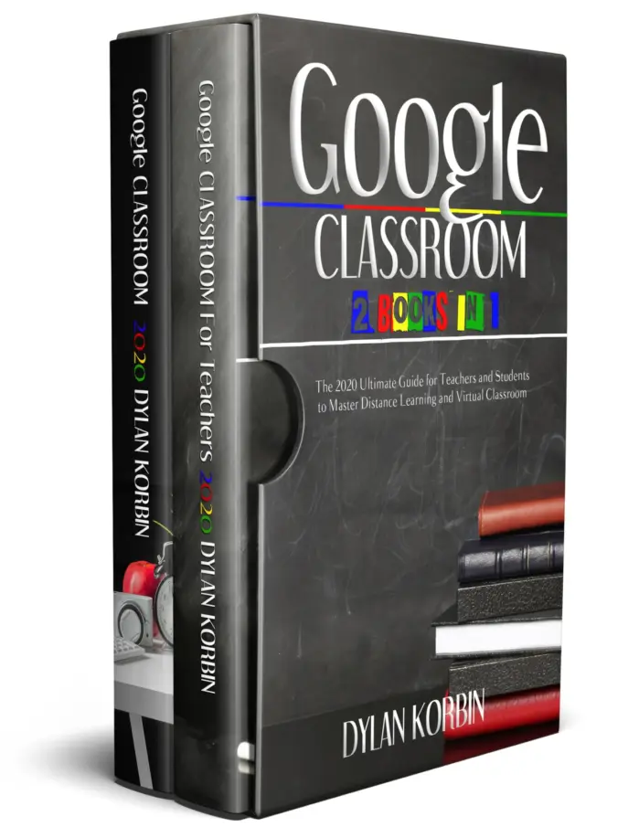Google Classroom: 2 Books in 1 – The 2020 Ultimate Guide for Teachers and Students to Master Distance Learning and Virtual Classroom