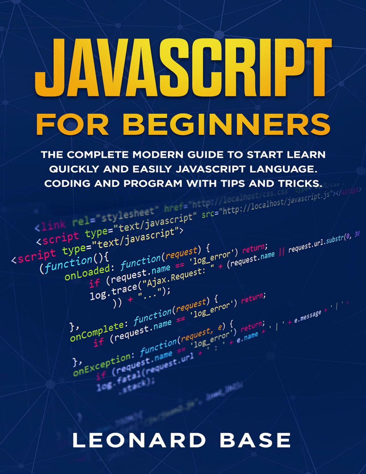 cover of javascript for beginners: the complete modern guide to start learn quickly and easily javascript language. coding and program with tips and tricks