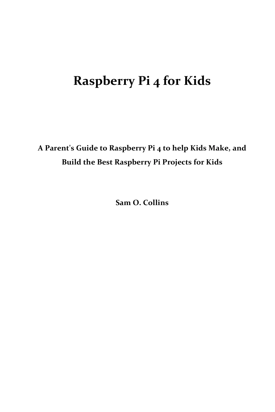 raspberry pi 4 for kids: a parent's guide to raspberry pi 4 to help kids make, and build the best raspberry pi projects for kids raspberry pi 4 for kids: a parent's guide to raspberry pi 4 to help kids make, and build the best raspberry pi projects for kids