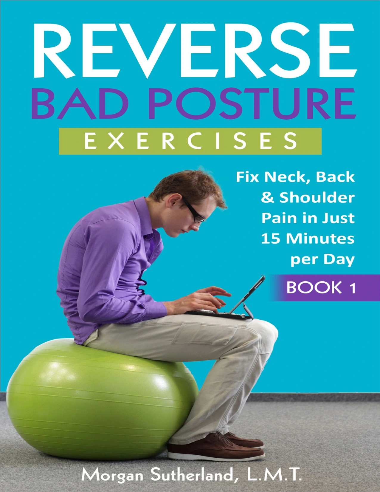 reverse bad posture exercises: fix neck, back & shoulder pain in just 15 minutes per day reverse bad posture exercises: fix neck, back & shoulder pain in just 15 minutes per day