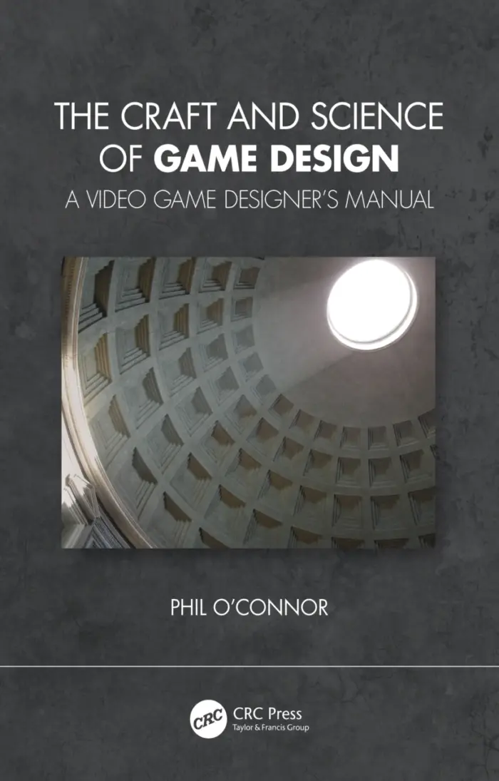 The Craft and Science of Game Design: A Video Game Designer’s Manual