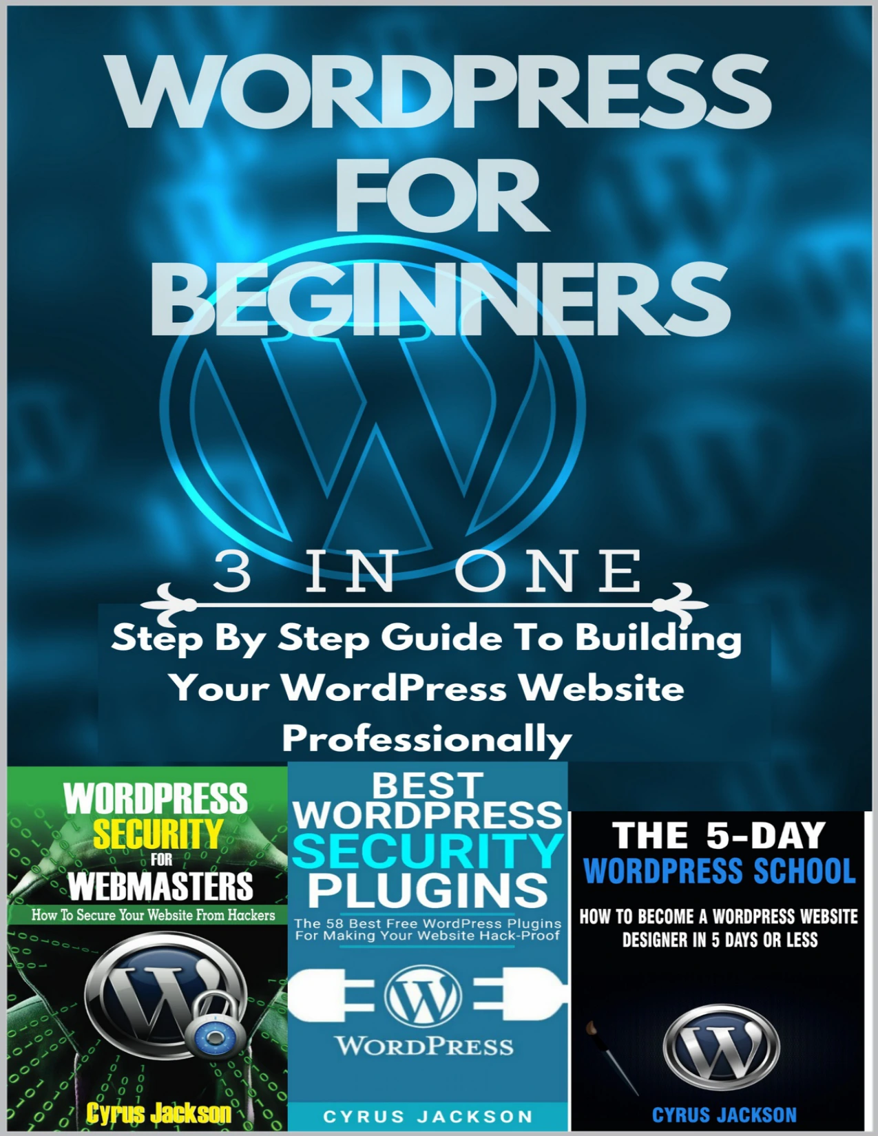 wordpress for beginners (3 in 1 wordpress guide for 2020): step by step guide to building your wordpress website professionally wordpress for beginners (3 in 1 wordpress guide for 2020): step by step guide to building your wordpress website professionally