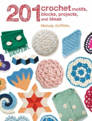 201 Crochet Motifs, Blocks, Projects, and Ideas