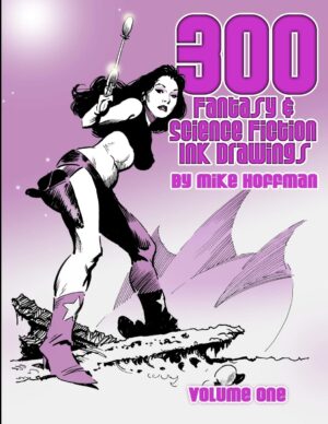 300 Fantasy & Science Fiction Ink Drawings: Volume 1
