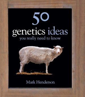 50 Genetics Ideas You Really Need to Know (50 Ideas You Really Need to Know series)