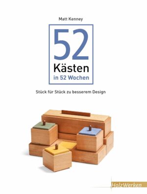 52 Kästen in 52 Wochen: Stück für Stück zu besserem Design (German Edition)