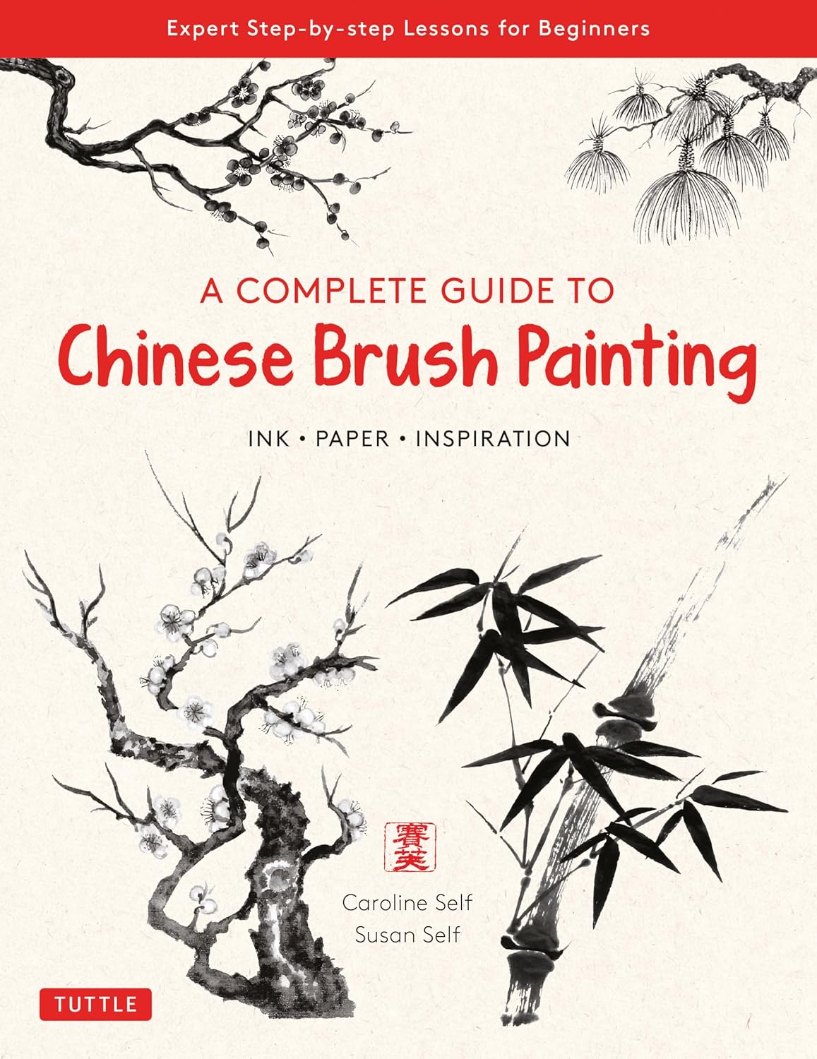 A Complete Guide to Chinese Brush Painting: Ink, Paper, Inspiration – Expert Step-by-Step Lessons for Beginners