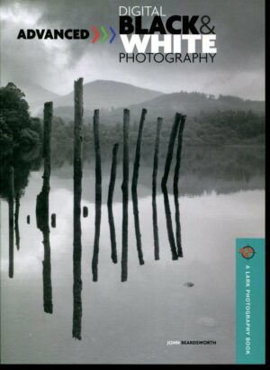 Advanced Digital Black & White Photography