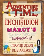 Adventure Time: The Enchiridion & Marcy's Super Secret Scrapbook!!!