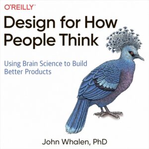Amazon.com: Design for How People Think: Using Brain Science to Build Better Products (Audible Audio Edition): John Whalen PhD, Mitchell Dorian, Upfront Books: Books