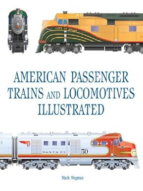 American Passenger Trains and Locomotives Illustrated (Great Passenger Trains)