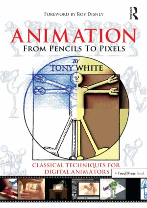 Animation from Pencils to Pixels: Classical Techniques for the Digital Animator (English Edition)