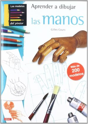 APRENDER A DIBUJAR LAS MANOS: MÁS DE 200 MODELOS (Spanish Edition)