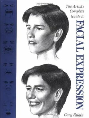 Artist's Complete Guide to Facial Expressions