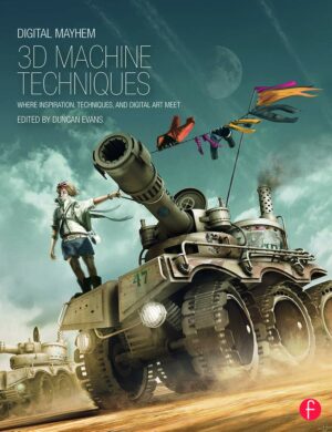 Digital Mayhem 3D Machine Techniques: Where Inspiration, Techniques and Digital Art meet