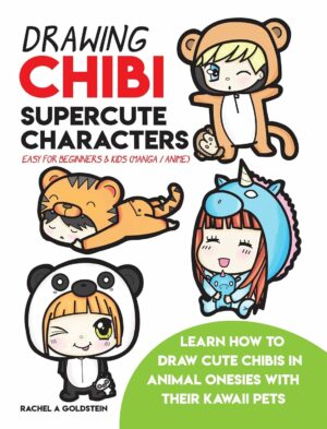 Drawing Chibi Supercute Characters Easy for Beginners & Kids (Manga / Anime): Learn How to Draw Cute Chibis in Animal Onesies with their Kawaii Pets (Drawing for Kids Book 19)...