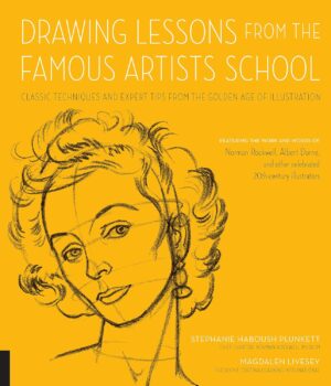 Drawing Lessons from the Famous Artists School: Classic Techniques and Expert Tips from the Golden Age of Illustration - Featuring the work and words ... illustrators (Art...
