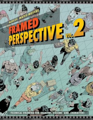 Framed Perspective Vol. 2: Technical Drawing for Shadows, Volume, and Characters