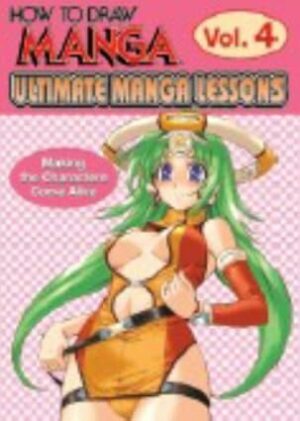 How to Draw Manga 4: Ultimate Manga Lessons: Making The Characters Come Alive