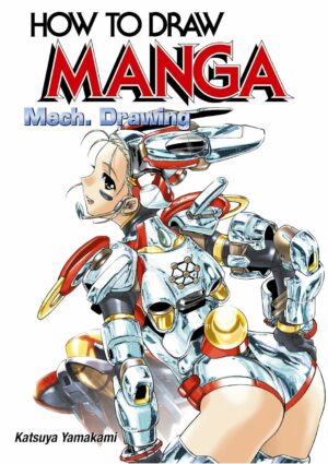 How to Draw Manga: Mech. Drawing (How to Draw Manga)