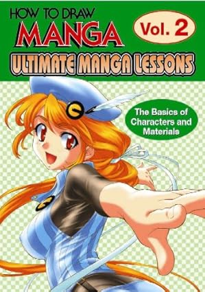 How To Draw Manga: Ultimate Manga Lessons Volume 2: The Basics Of Characters And Materials (How to Draw Manga S.)