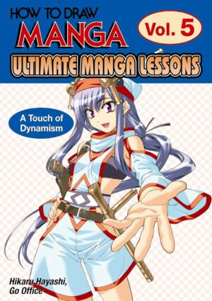 How To Draw Manga: Ultimate Manga Lessons Volume 5: A Touch of Dynamism (How to Draw Manga, 5)