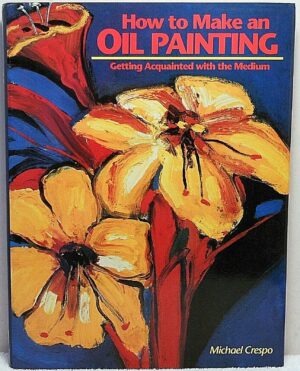 HOW TO MAKE AN OIL PAINTING Crespo Art Instruction Technique Artist Painter BOOK