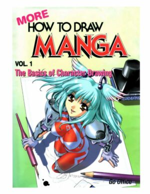 More How To Draw Manga Volume 1: The Basics Of Character Drawing (Manga Technique)