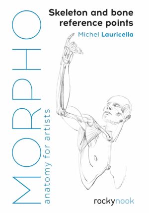 Morpho: Skeleton and Bone Reference Points: Anatomy for Artists (Morpho: Anatomy for Artists, 3)