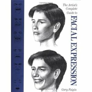 The Artist's Complete Guide to Facial Expression