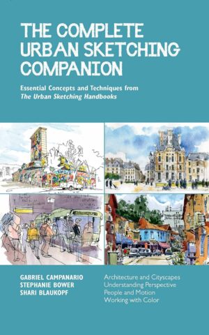 The Complete Urban Sketching Companion: Essential Concepts and Techniques from The Urban Sketching Handbooks--Architecture and Cityscapes, ... (Volume 10) (Urban Sketching...