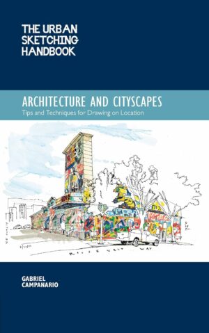 The Urban Sketching Handbook Architecture and Cityscapes: Tips and Techniques for Drawing on Location (Volume 1) (Urban Sketching Handbooks, 1)