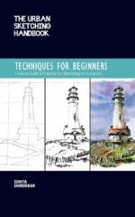 The Urban Sketching Handbook Techniques for Beginners: How to Build a Practice for Sketching on Location (Volume 11) (Urban Sketching Handbooks, 11)