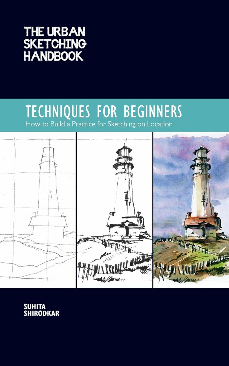 The Urban Sketching Handbook Techniques for Beginners: How to Build a Practice for Sketching on Location (Volume 11) (Urban Sketching Handbooks, 11)