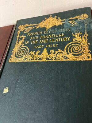 Antique book French Decoration & Furniture In The XVIII Century Lady Dilke 1901