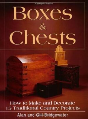Boxes & Chests: How to Make and Decorate 15 Traditional Country Projects