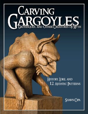 Carving Gargoyles, Grotesques, and Other Creatures of Myth: History, Lore, and 12 Artistic Patterns (Fox Chapel Publishing) 350 Photos, 2 Step-by-Step Projects, Woodcarving...