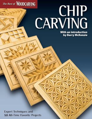 Chip Carving (Best of WCI): Expert Techniques and 50 All-Time Favorite Projects (Fox Chapel Publishing) (Best of Woodcarving Illustrated)