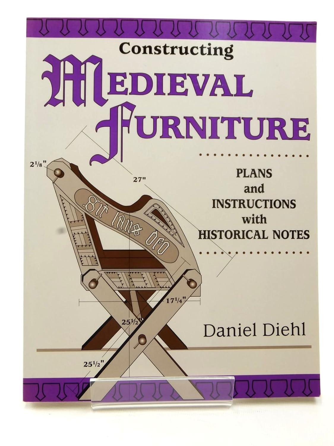 Constructing Medieval Furniture: Plans and Instructions with Historical Notes