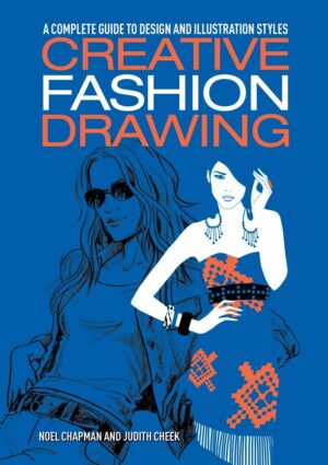 Creative Fashion Drawing: A complete guide to design and illustration styles (Essential Guide to Drawing)