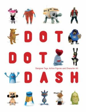 Dot Dot Dash: Designer Toys, Action Figures And Character Art