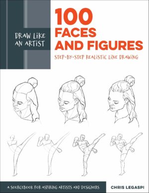 Draw Like an Artist: 100 Faces and Figures: Step-by-Step Realistic Line Drawing *A Sketching Guide for Aspiring Artists and Designers* (Volume 1)