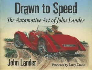 Drawn to Speed: The Automotive Art of John Lander