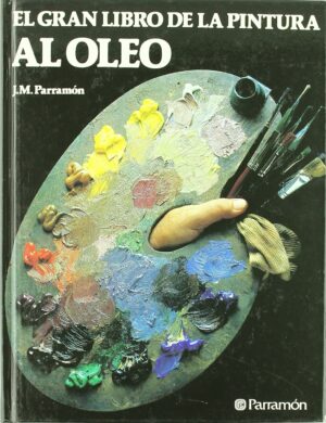 EL GRAN LIBRO DE LA PINTURA AL OLEO (Spanish Edition)
