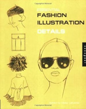 Essential Fashion Illustration: Details (Essential Fashion Illustrations)